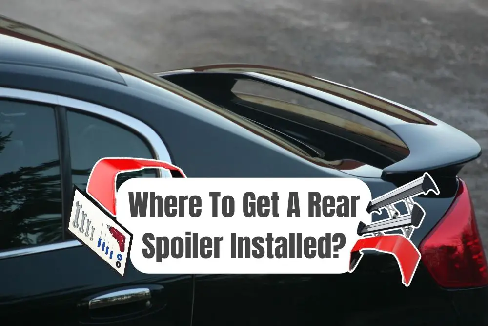 Where Can I Get A Spoiler Installed Best Places For An Installation